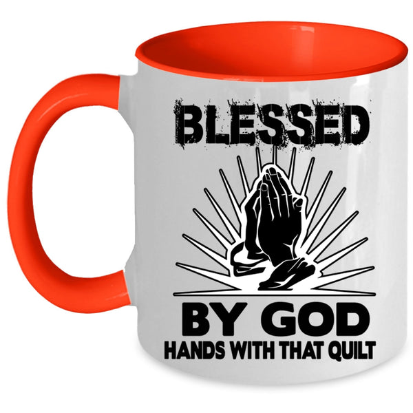 Hands With That Quilt Coffee Mug, Blessed By God Accent Mug