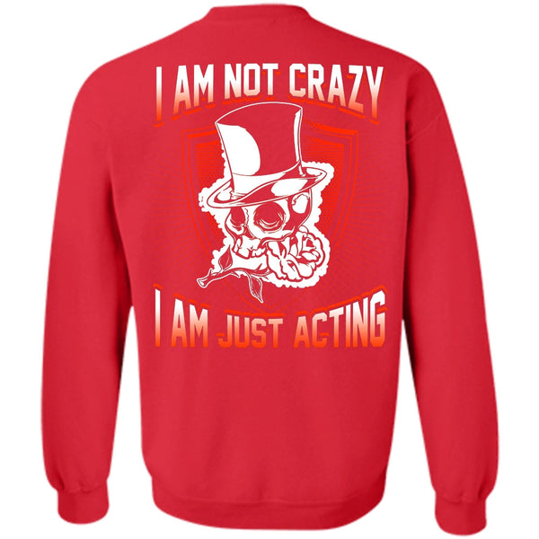 I Am Just Acting T Shirt, I Love Actor Sweatshirt