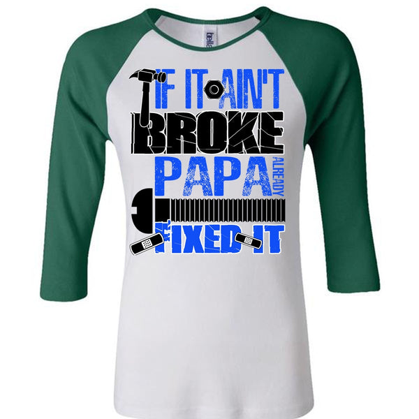 If It Ain't Broke Papa Already Fixed It T Shirt, I Love Papa T Shirt, Awesome T-Shirts