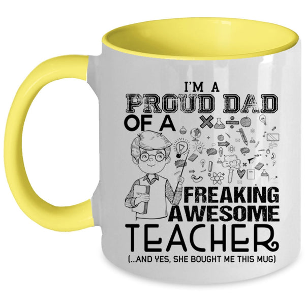 Funny Teacher Coffee Mug, I'm A Proud Dad Of An Awesome Teacher Accent Mug