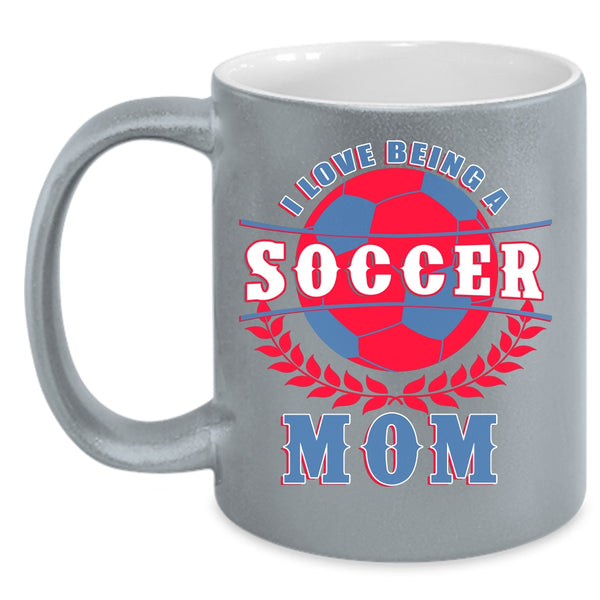I Love Being A Soccer Mom Coffee Mug, Funny Gift For Soccer Mom Coffee Cup