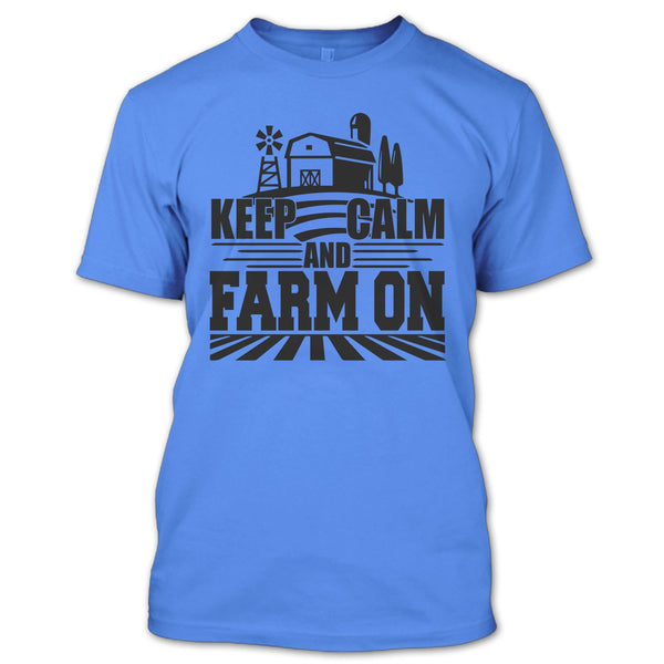 Keep Calm And Farm On T Shirt, Gift For Farmer T Shirt
