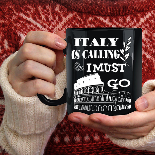 Italy Is Calling And I Must Go Coffee Mug, Cool Italian Coffee Cup