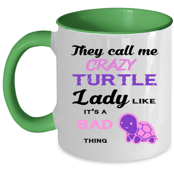 It's A Bad Thing Coffee Mug, They Call Me Crazy Turtle Lady Accent Mug