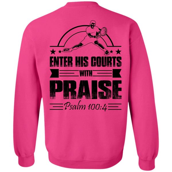 I Love Tennis T Shirt, Enter His Courts With Praise Sweatshirt