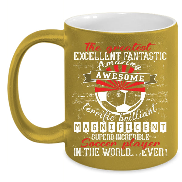 The Greatest Soccer Player In The World Ever Coffee Mug, Cute Coffee Cup