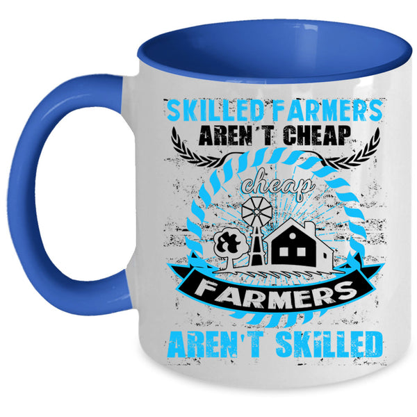 Cheap Farmers Aren't Skilled Coffee Mug, Skilled Farmers Aren't Cheap Accent Mug