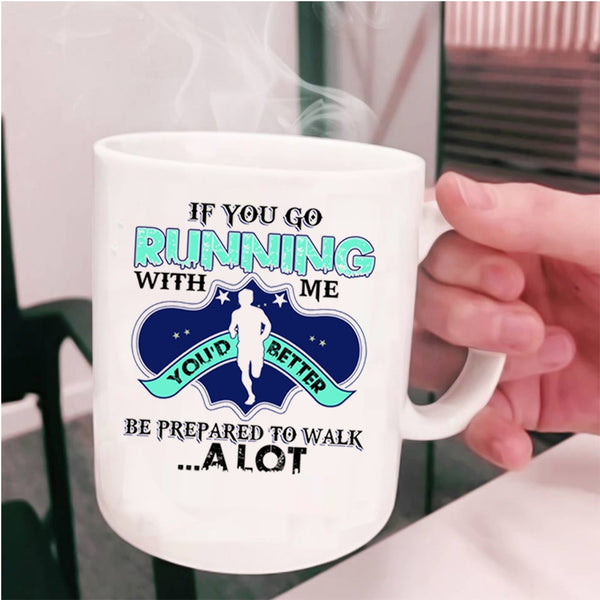 Awesome Runner Coffee Mug, If You Go Running With Me Cup