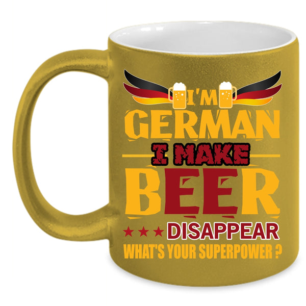 I'm German Coffee Mug, I Make Beer Disappear Coffee Cup