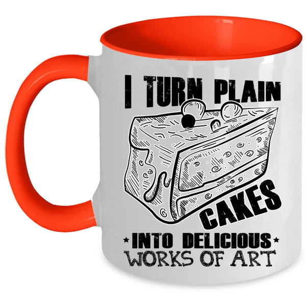 Works Of Art Coffee Mug, I Turn Plain Cakes Into Art Accent Mug