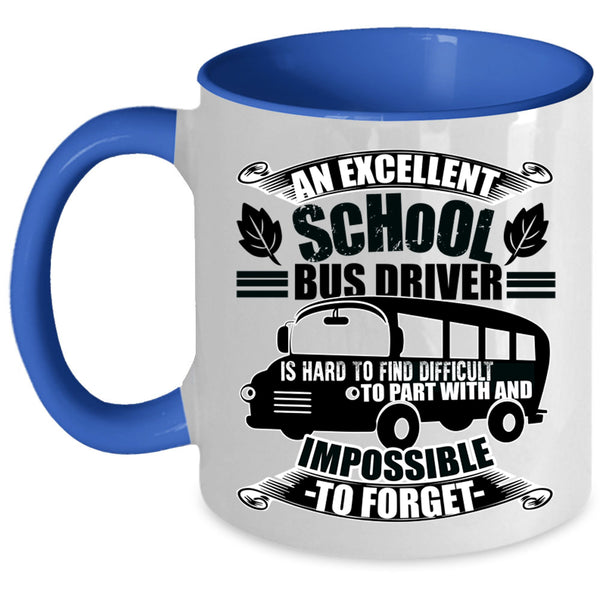 Cool Bus Driver Coffee Mug, An Excellent School Bus Driver Accent Mug