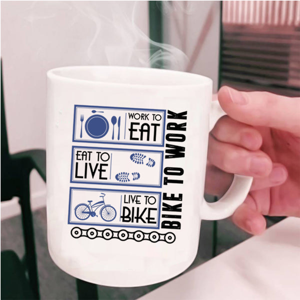 Live To Bike Coffee Mug, Work To Eat Cup