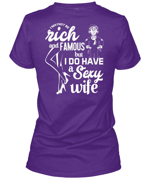 I Do Have A Wife T Shirt, I Maynot Be Rich T Shirt