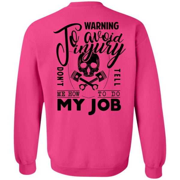 Being A Mechanic T Shirt, Warning To Avoid Injury Don't Tell Sweatshirt