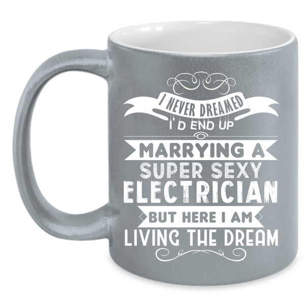 I'd End Up Marrying An Electrician Coffee Mug, Married Coffee Cup