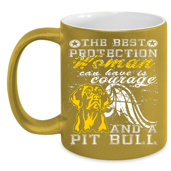The Best Protection Woman Coffee Mug, Courage And Pit Bull Coffee Cup