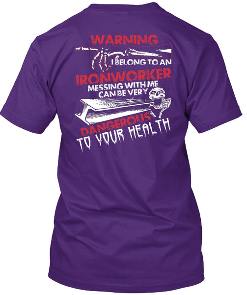 I Belong To An Ironworker T Shirt, Dangerous To Your Health T Shirt