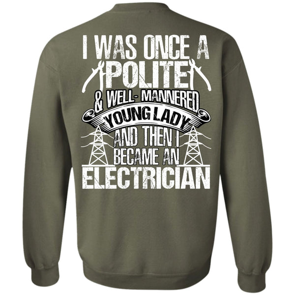 I Was Once A Polite T Shirt, I Love Electrician Sweatshirt