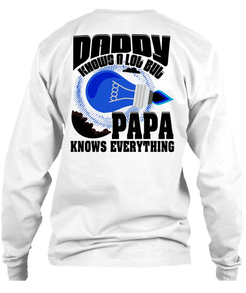 Daddy Knows A Lot T Shirt, I Love Papa T Shirt