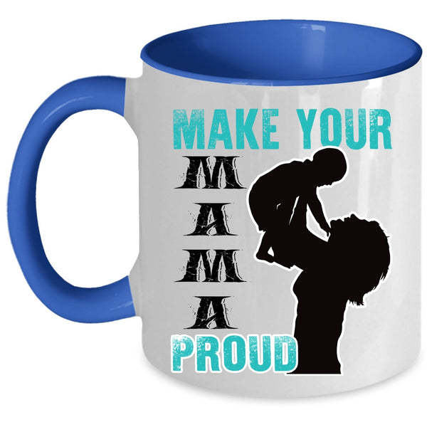 Gift For Mom Coffee Mug, Make Your Mama Proud Accent Mug