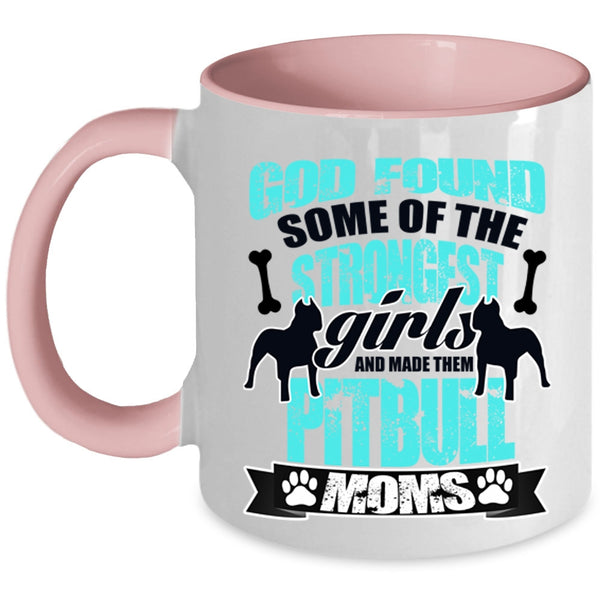 Made Them Pitbull Moms Coffee Mug, The Strongest Girls Accent Mug