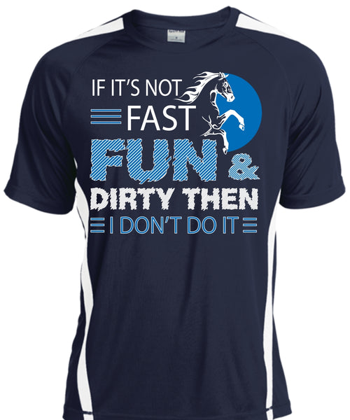 If It's Not Fast Fun And Dirty Then I Don't Do It T Shirt, Sport T Shirt