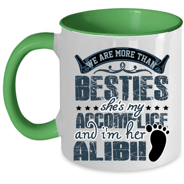 She's My Accomplice Coffee Mug, We Are More Than Besties Accent Mug