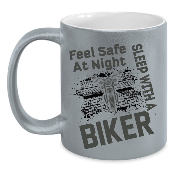 Sleep With A Biker Coffee Mug, Feel Safe At Night Accent Mug