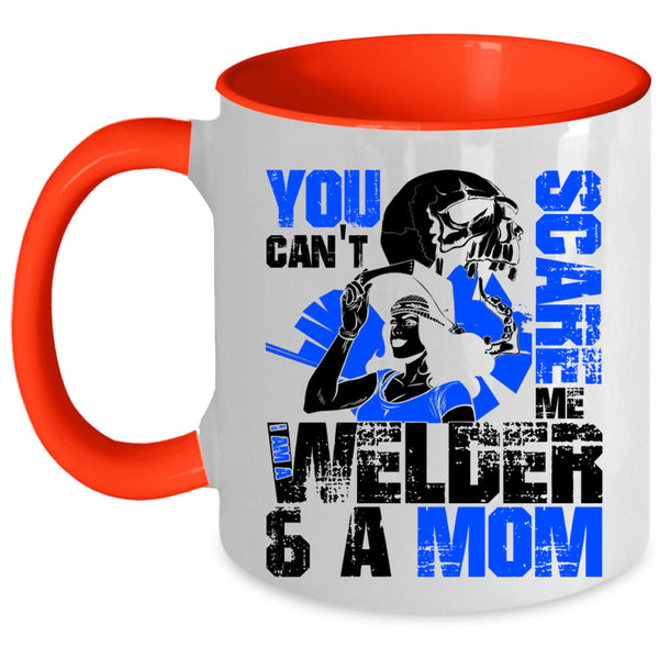 I Am A Welder And A Mom Coffee Mug, You Can't Scare Me Accent Mug