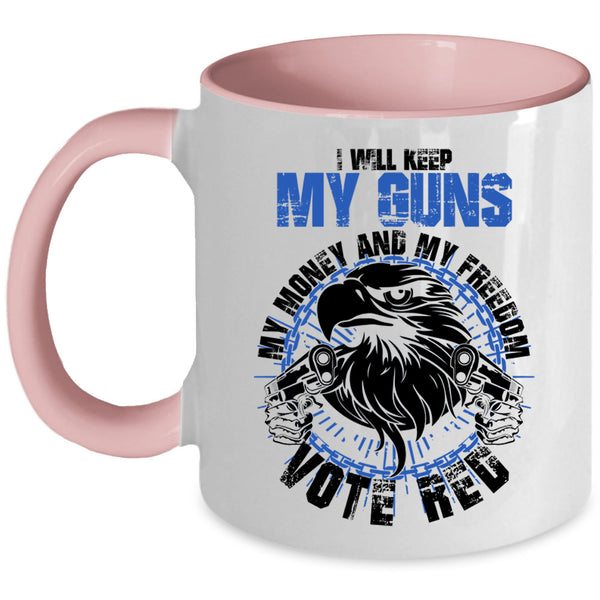 Cool Coffee Mug, I Will Keep My Guns My Money And My Freedom Accent Mug