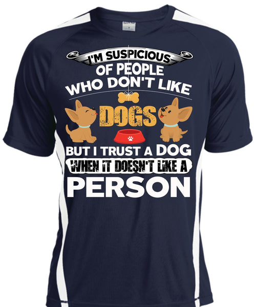 I Trust A Dog T Shirt, It Doesn't Like A Person T Shirt, Cool Shirt