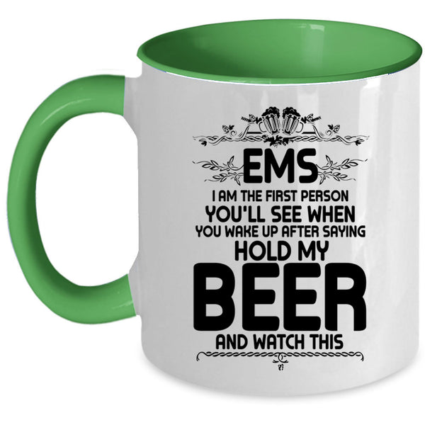 Cool Drinking Beer Coffee Mug, EMS I Am The First Person You'll See Accent Mug