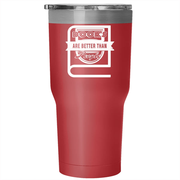 Books Are Better Than People Tumbler 30 oz Stainless Steel, Cool Books Travel Mug