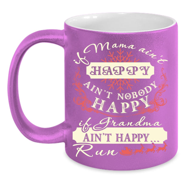 If Mama Ain't Happy Coffee Mug, If Grandma Ain't Happy Run Coffee Cup