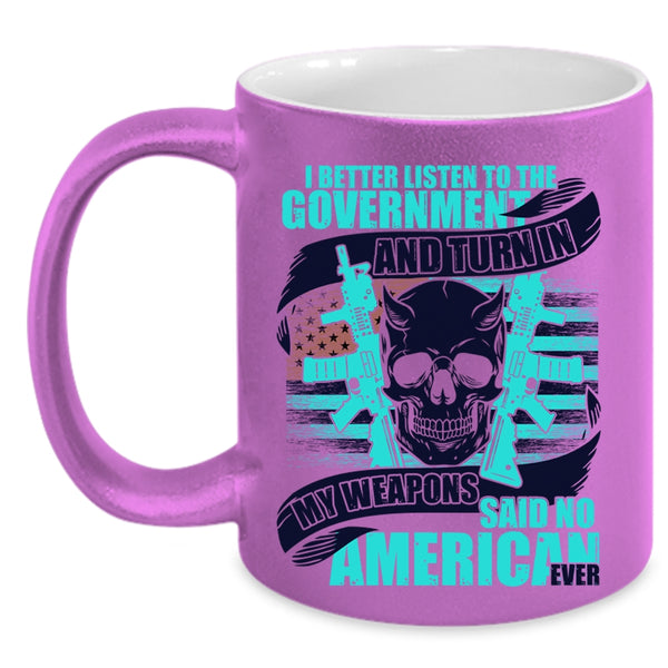 Cool Veterans Coffee Mug, My Weapons Said No American Ever Accent Mug