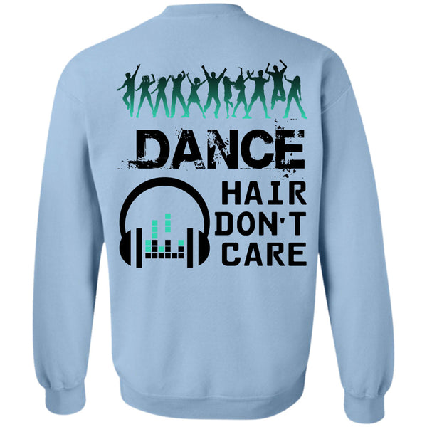 Being A Dancer T Shirt, Dance Hair Don't Care Sweatshirt