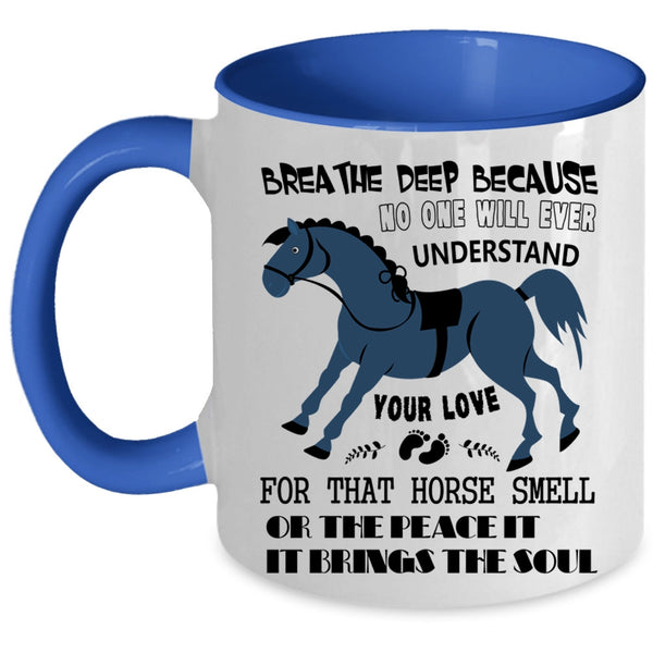 Cute Equestrians Coffee Mug, Your Love For That Horse Smell Accent Mug