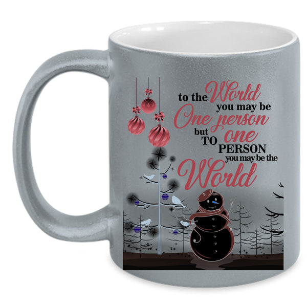 To One Person You May Be The World Coffee Mug, Cute Christmas Accent Mug