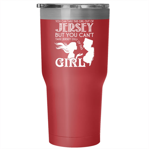You Can Take This Girl Out Of Jersey Tumbler 30 oz Stainless Steel, Cool Jersey Girls Travel Mug