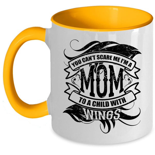 I'm A Mom To A Child With Wings Coffee Mug, You Can't Scare Me Accent Mug