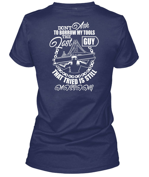Don't Ask To Borrow My Tools T Shirt, Being An Ironworker T Shirt