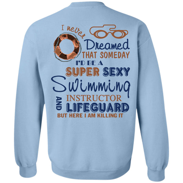 Being A Instructor T Shirt, I'd Be A Swimming Instructor And Lifeguard Sweatshirt