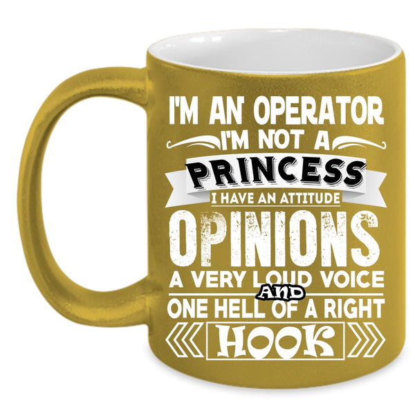 I'm An Operator Coffee Mug, I'm Not A Princess Coffee Cup
