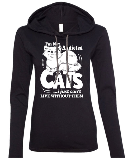 I'm Not Addicted To Cats T Shirt, My Favorite T Shirt (Anvil Ladies Ringspun Hooded)