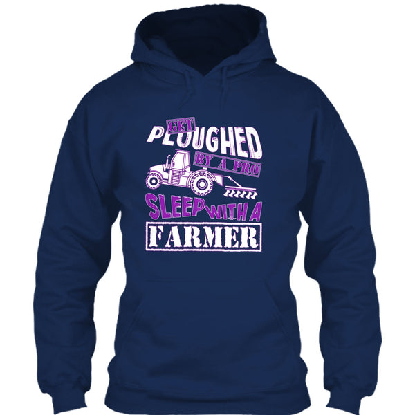 Get Ploughed By A Pro T Shirt, Sleep With A Farmer T Shirt