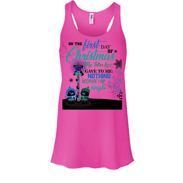 On The First Day Of Christmas T Shirt, I Am A Single T Shirt, Awesome t-shirts