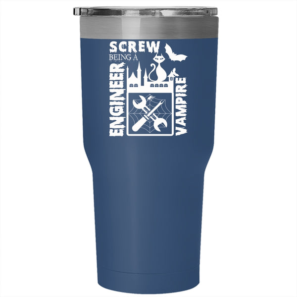 Being A Engineer Tumbler 30 oz Stainless Steel, I Wanna Be A Vampire Travel Mug