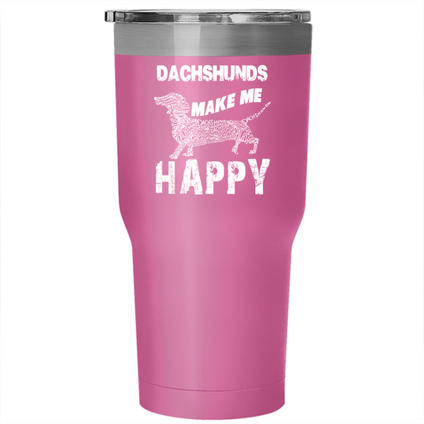 Dachshunds Make Me Happy Tumbler 30 oz Stainless Steel, Dog Lovers Travel Mug