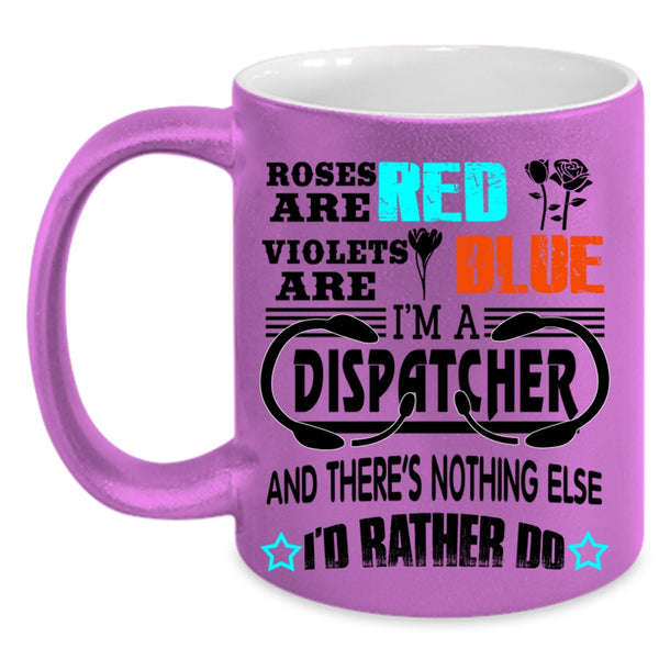 I'm A Dispatcher Coffee Mug, Roses Are Red Violets Are Blue Accent Mug