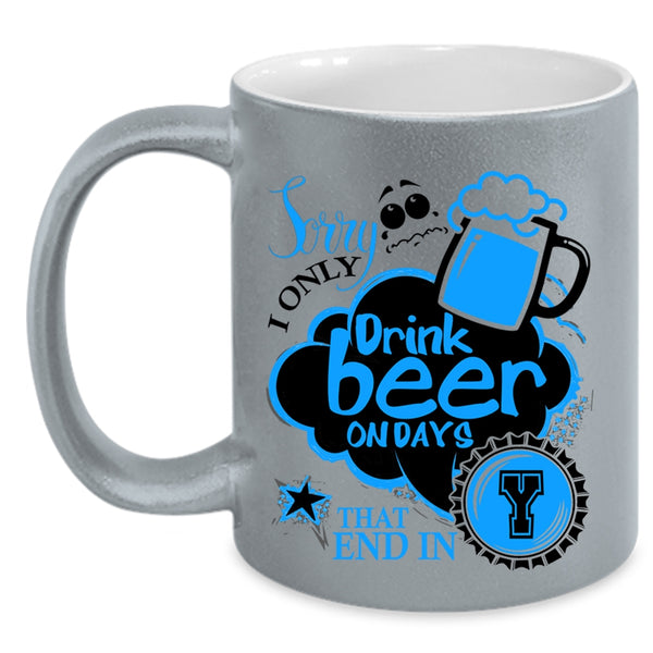 Best Gift For Beer Drinker Coffee Mug, I Only Drink Beer On Days Accent Mug
